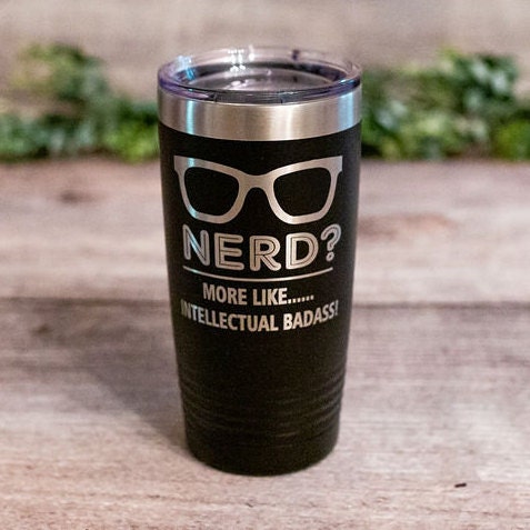 "Nerd More Like Intellectual Badass" Tumbler